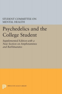 Imagen de portada: Psychedelics and the College Student. Student Committee on Mental Health. Princeton University 9780691623511