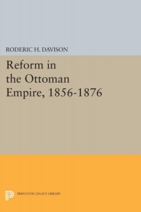 Immagine di copertina: Reform in the Ottoman Empire, 1856-1876 9780691625157