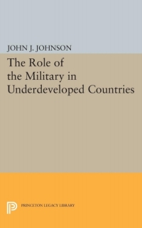 صورة الغلاف: Role of the Military in Underdeveloped Countries 9780691069135