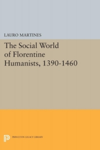 Cover image: Social World of Florentine Humanists, 1390-1460 9780691051536