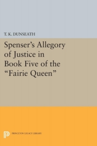 Cover image: Spenser's Allegory of Justice in Book Five of the Fairie Queen 9780691061238