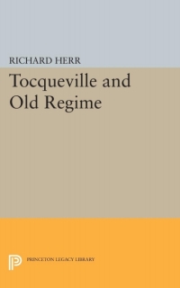 صورة الغلاف: Tocqueville and Old Regime 9780691007595