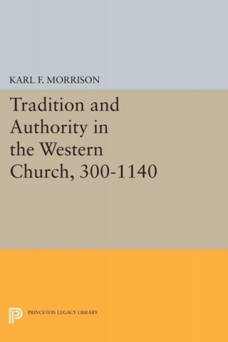 Titelbild: Tradition and Authority in the Western Church, 300-1140 9780691071558
