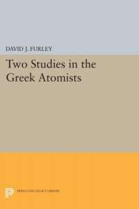Cover image: Two Studies in the Greek Atomists 9780691071428