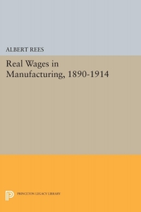 表紙画像: Real Wages in Manufacturing, 1890-1914 9780691041698