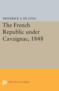 Cover image: The French Republic under Cavaignac, 1848 9780691648910