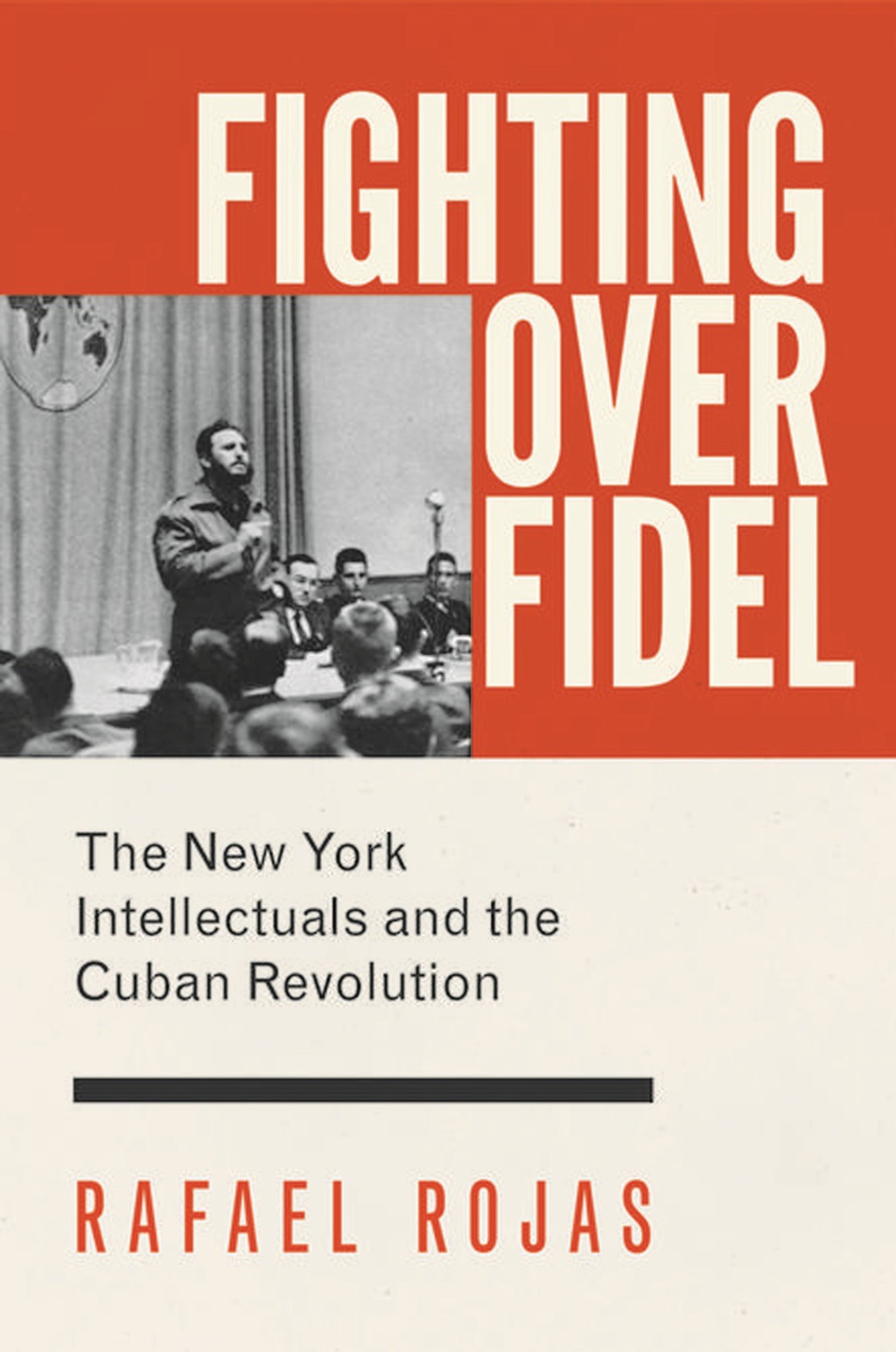Fighting over Fidel The New York Intellectuals and the Cuban Revolution