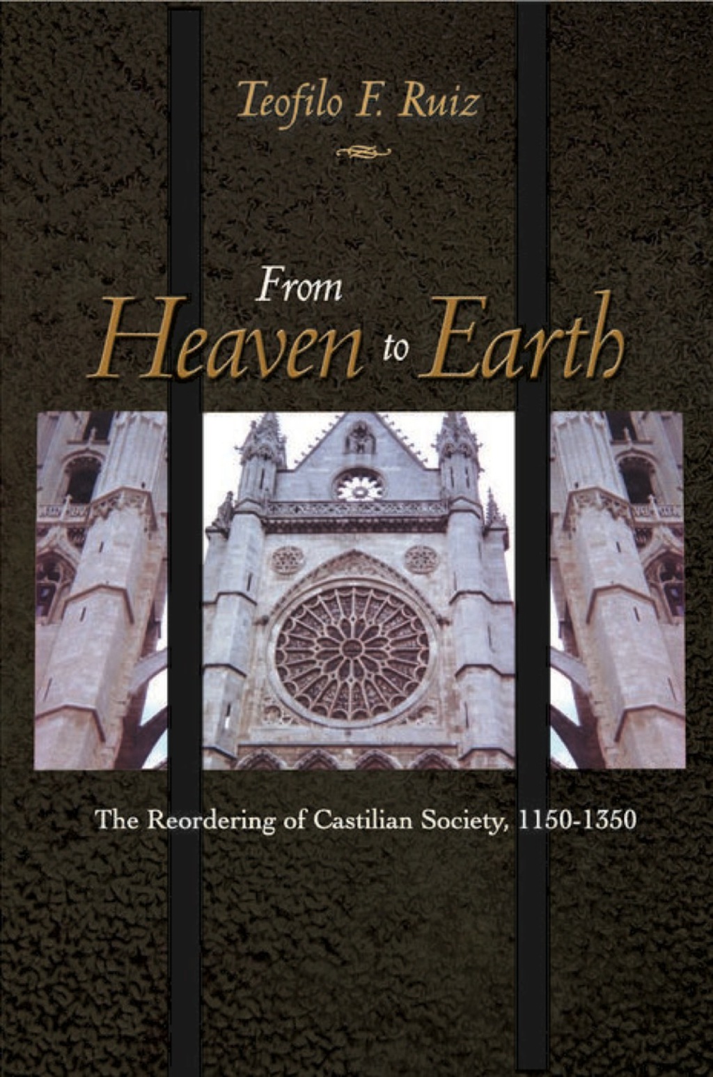 From Heaven to Earth The Reordering of Castilian Society, 1150-1350