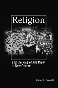 Imagen de portada: Religion and the Rise of Jim Crow in New Orleans 9780691170848