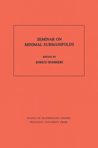 Immagine di copertina: Seminar On Minimal Submanifolds. (AM-103), Volume 103 9780691083247