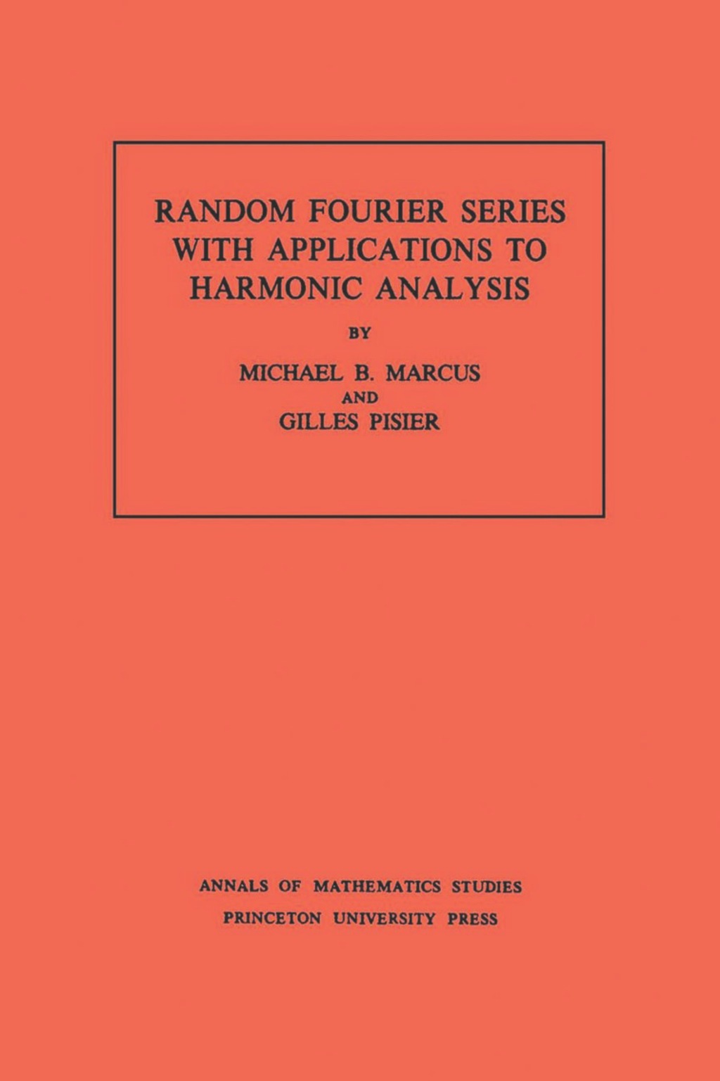 Random Fourier Series with Applications to Harmonic Analysis (eBook) - Michael B. Marcus; Gilles Pisier,