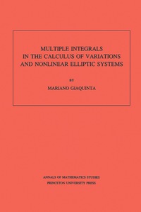 Imagen de portada: Multiple Integrals in the Calculus of Variations and Nonlinear Elliptic Systems. (AM-105), Volume 105 9780691083315