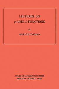 Cover image: Lectures on P-Adic L-Functions. (AM-74), Volume 74 9780691081120
