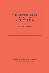 Titelbild: Discrete Series of GLn Over a Finite Field. (AM-81), Volume 81 9780691081540