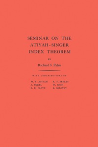 表紙画像: Seminar on the Atiyah-Singer Index Theorem. (AM-57), Volume 57 9780691080314