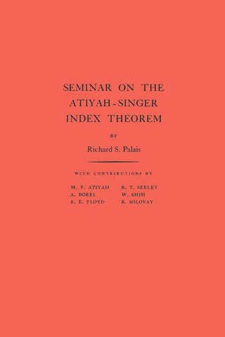 Cover image: Seminar on the Atiyah-Singer Index Theorem 9780691080314