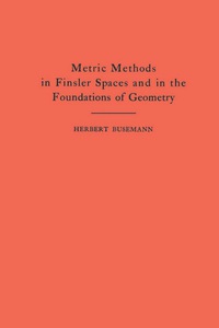 Imagen de portada: Metric Methods of Finsler Spaces and in the Foundations of Geometry. (AM-8) 9780691095714