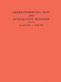 Cover image: Order-Preserving Maps and Integration Processes. (AM-31), Volume 31 9780691095820
