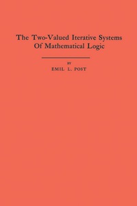 表紙画像: The Two-Valued Iterative Systems of Mathematical Logic. (AM-5), Volume 5 9780691095707