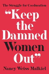 Cover image: "Keep the Damned Women Out" 9780691181110