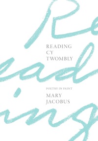 Omslagafbeelding: Reading Cy Twombly 9780691170725