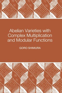 Cover image: Abelian Varieties with Complex Multiplication and Modular Functions 9780691016566
