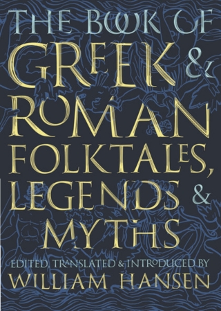 Cover image: The Book of Greek and Roman Folktales, Legends, and Myths 9780691170152
