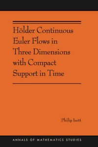 Omslagafbeelding: Hölder Continuous Euler Flows in Three Dimensions with Compact Support in Time 9780691174839