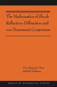 Omslagafbeelding: The Mathematics of Shock Reflection-Diffraction and von Neumann's Conjectures 9780691160559