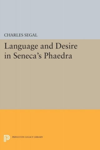 Cover image: Language and Desire in Seneca's Phaedra 9780691054728