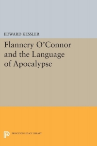 Cover image: Flannery O'Connor and the Language of Apocalypse 9780691066769