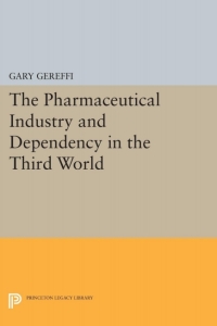 Titelbild: The Pharmaceutical Industry and Dependency in the Third World 9780691094014