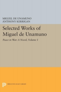 表紙画像: Selected Works of Miguel de Unamuno, Volume 1 9780691613208