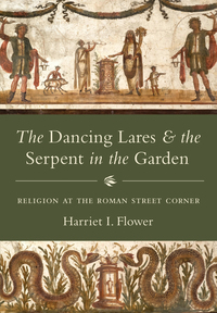 Cover image: The Dancing Lares and the Serpent in the Garden 9780691175003