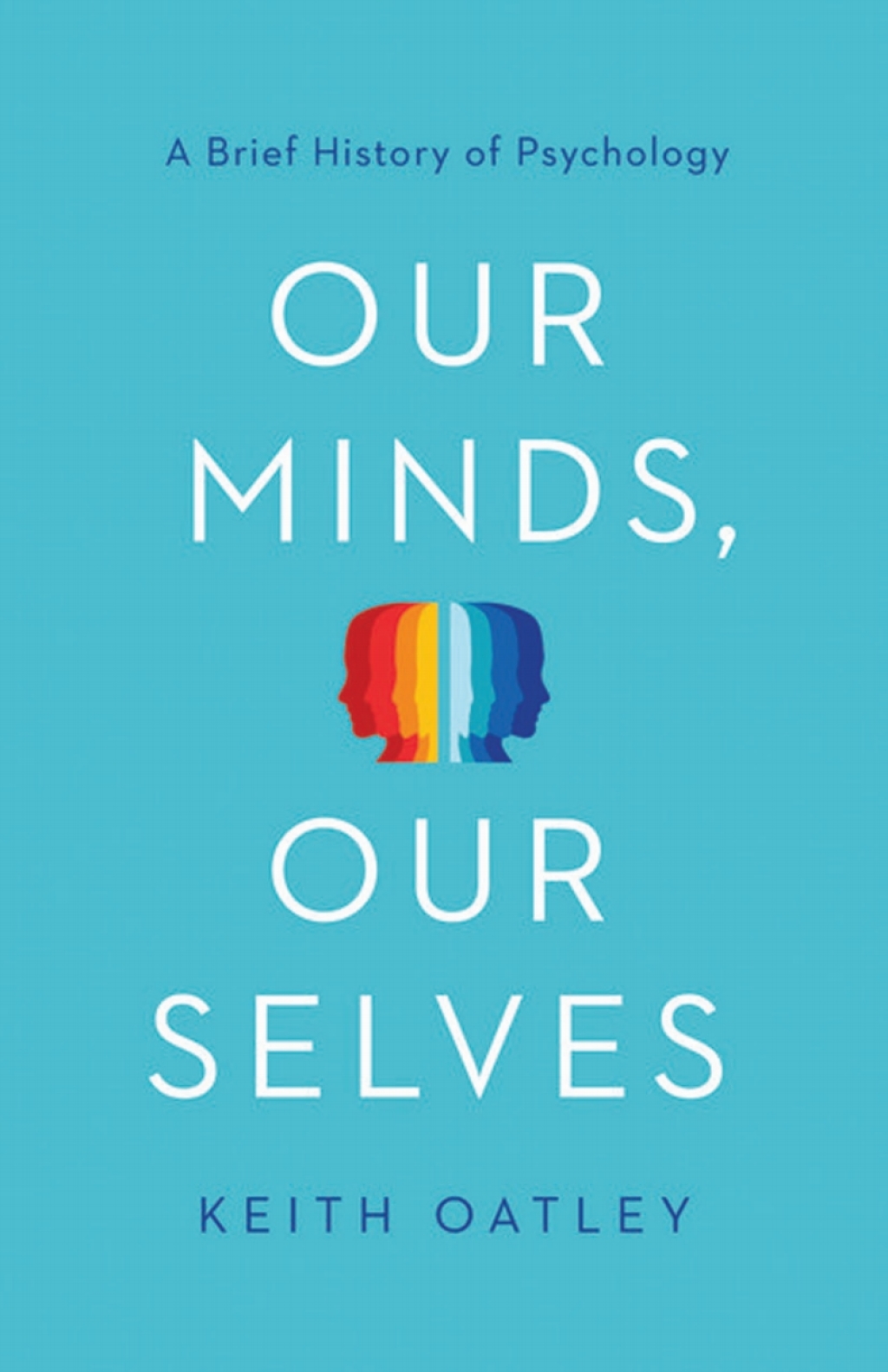 Our Minds, Our Selves A Brief History of Psychology