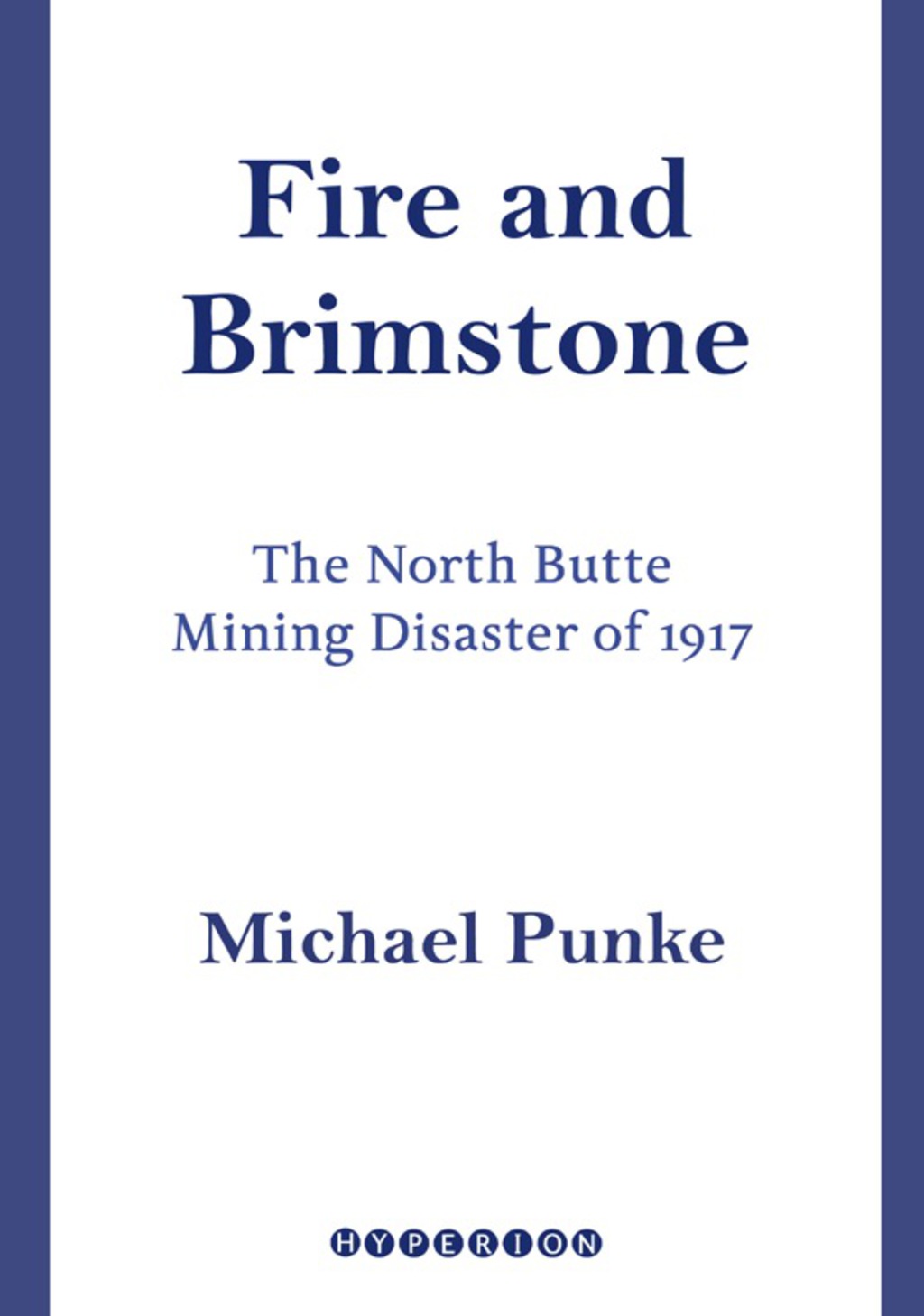 Fire and Brimstone The North Butte Mining Disaster of 1917