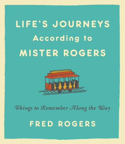 Life's Journeys According to Mister Rogers : Things to Remember Along the Way - FULL INSTANT DOWNLOAD | PDF DOCX EPUB
