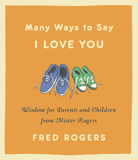 Many Ways to Say I Love You : Wisdom for Parents and Children from Mister Rogers - FULL INSTANT DOWNLOAD | PDF DOCX EPUB