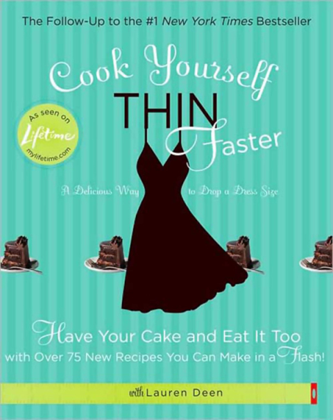 Cook Yourself Thin Faster: Have Your Cake and Eat It Too with Over 75 New Recipes You Can Make in a Flash! - FULL INSTANT DOWNLOAD | PDF DOCX EPUB