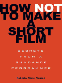 Cover image: How Not to Make a Short Film 9781401395452