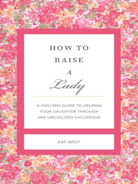 Cover image: How to Raise a Lady Revised and   Expanded 9781401604639
