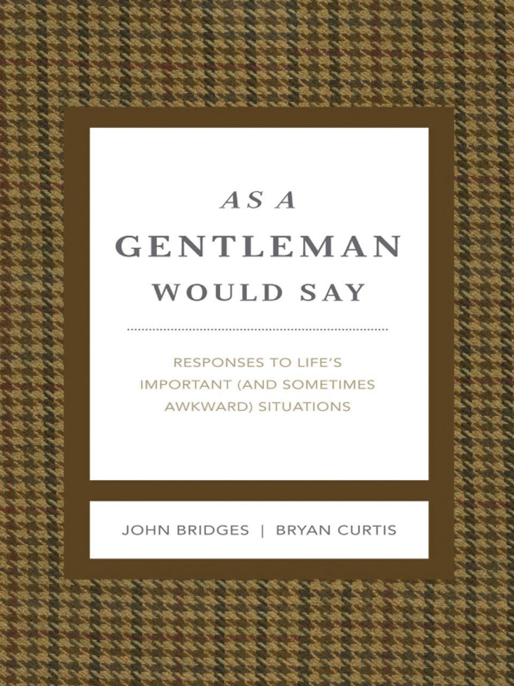 As a Gentleman Would Say Revised and Expanded Responses to Life’s Important (and Sometimes Awkward) Situations