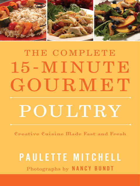 The Complete 15-Minute Gourmet: Poultry: Creative Cuisine Made Fast and Fresh - FULL INSTANT DOWNLOAD | PDF DOCX EPUB