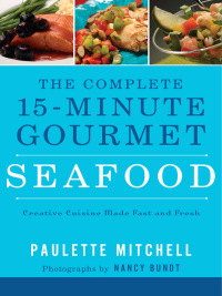 Omslagafbeelding: The Complete 15-Minute Gourmet: Seafood 9781401604936