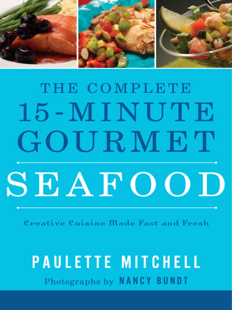 The Complete 15-Minute Gourmet: Seafood: Creative Cuisine Made Fast and Fresh - FULL INSTANT DOWNLOAD | PDF DOCX EPUB