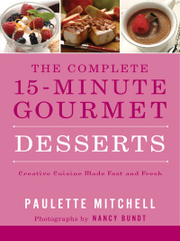 Imagen de portada: The Complete 15-Minute Gourmet: Desserts 9781401604950