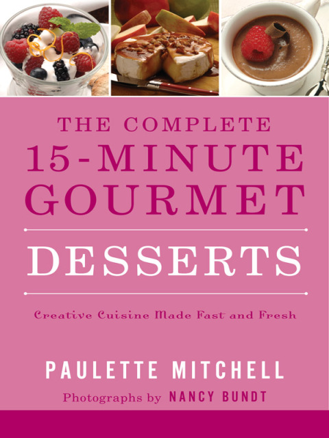 The Complete 15-Minute Gourmet: Desserts: Creative Cuisine Made Fast and Fresh - FULL INSTANT DOWNLOAD | PDF DOCX EPUB