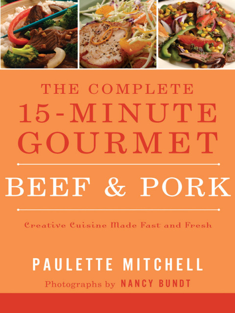 The Complete 15-Minute Gourmet: Beef & Pork: Creative Cuisine Made Fast and Fresh - FULL INSTANT DOWNLOAD | PDF DOCX EPUB