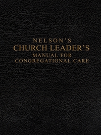 Cover image: Nelson's Church Leader's Manual for Congregational Care 9781418543570