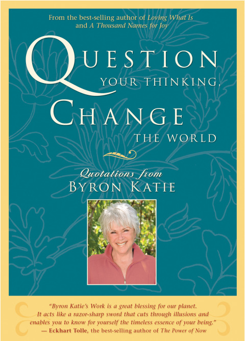 Question Your Thinking, Change the World: Quotations from Byron Katie - FULL INSTANT DOWNLOAD | PDF DOCX EPUB